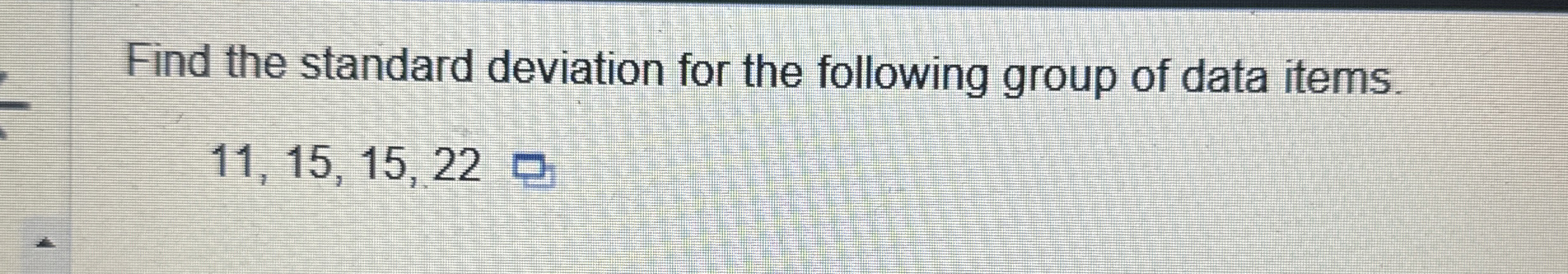 Solved Find the standard deviation for the following group | Chegg.com