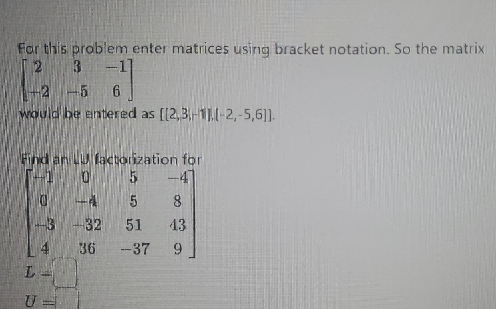 Solved For This Problem Enter Matrices Using Bracket 