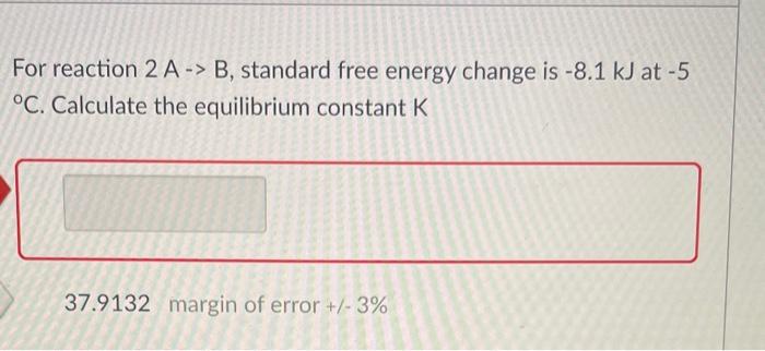 Solved For reaction 2 A→B, standard free energy change is | Chegg.com