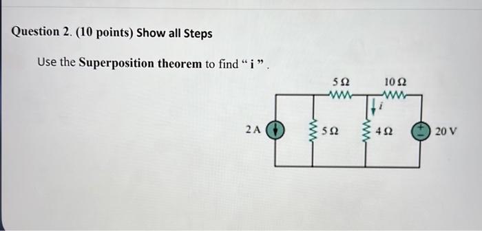 Use the Superposition theorem to find 