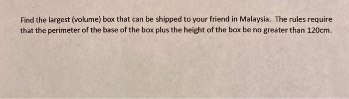 Solved Find the largest (volume) box that can be shipped to | Chegg.com