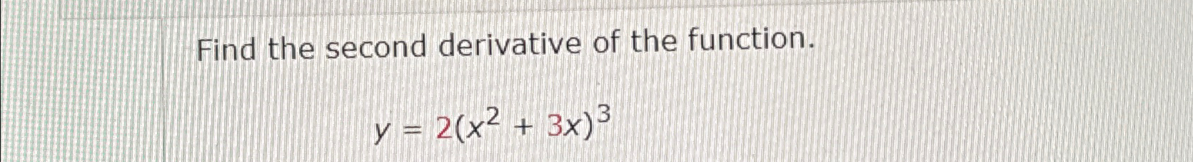 Solved Find the second derivative of the | Chegg.com