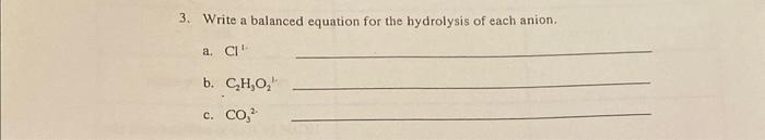 Solved 3. Write a balanced equation for the hydrolysis of | Chegg.com