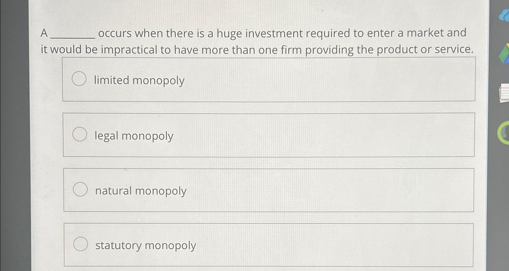 Solved A occurs when there is a huge investment required to