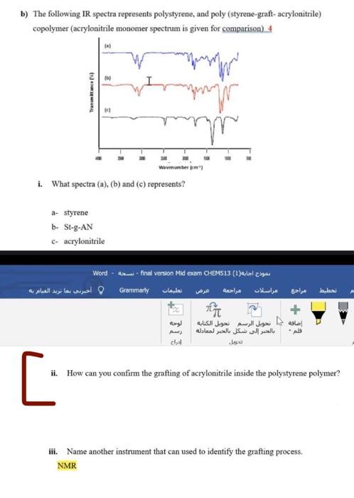 b) The following IR spectra represents polystyrene, and poly (styrene-graft- acrylonitrile) copolymer (acrylonitrile monomer 