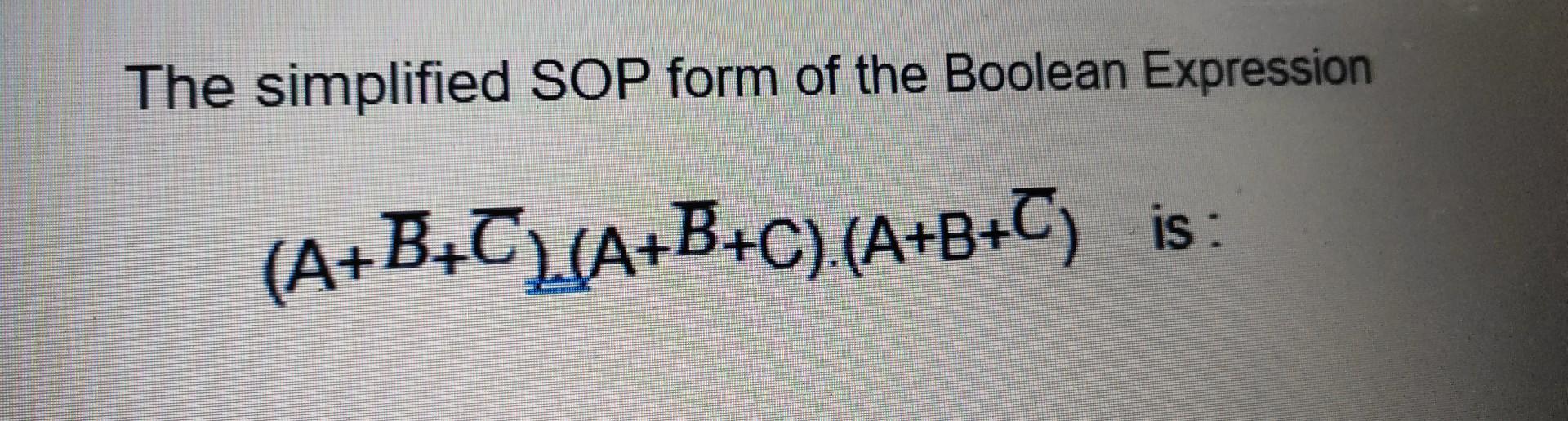 Solved The Simplified SOP Form Of The Boolean Expression | Chegg.com