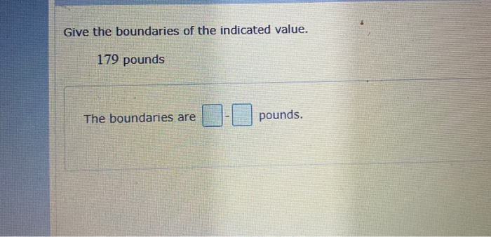 Solved Give the boundaries of the indicated value. 179 | Chegg.com