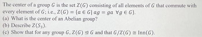 Solved The center of a group G is the set Z(G) consisting of | Chegg.com