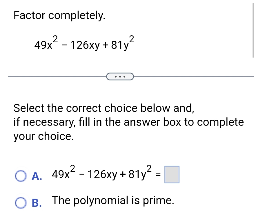 Solved Factor completely 49x2 126xy 81y2Select the correct Chegg com Solved Factor completely 49x2 126xy 81y2Select the correct Chegg com
