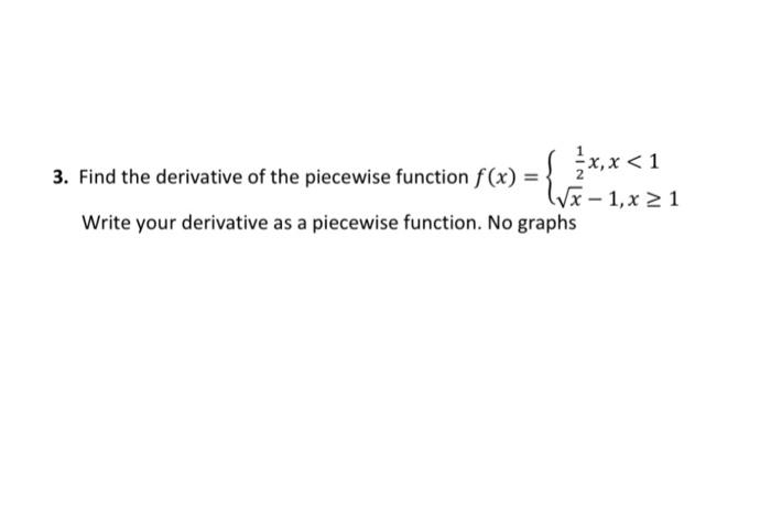 Solved 3. Find the derivative of the piecewise function | Chegg.com