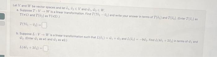 Solved Let V and W be vector spaces and let v1,v2∈V and | Chegg.com