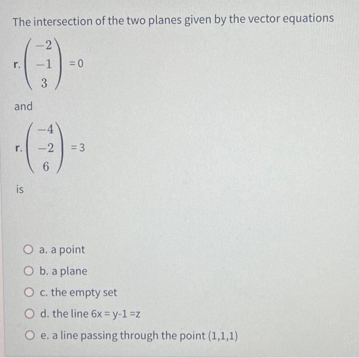 Solved The intersection of the two planes given by the | Chegg.com