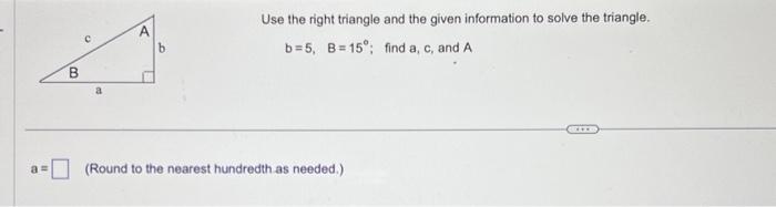 Solved Use the right triangle and the given information to | Chegg.com