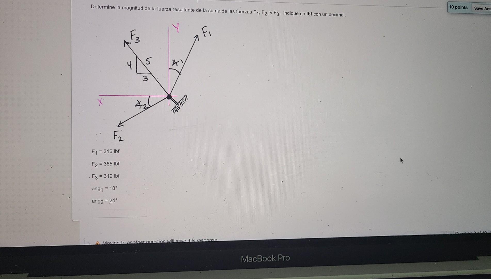 Determine la magnitud de la fuerza resultante de la suma de las fuerzas \( F_{1}, F_{2}, y F_{3} \). Indique en Ibf con un de