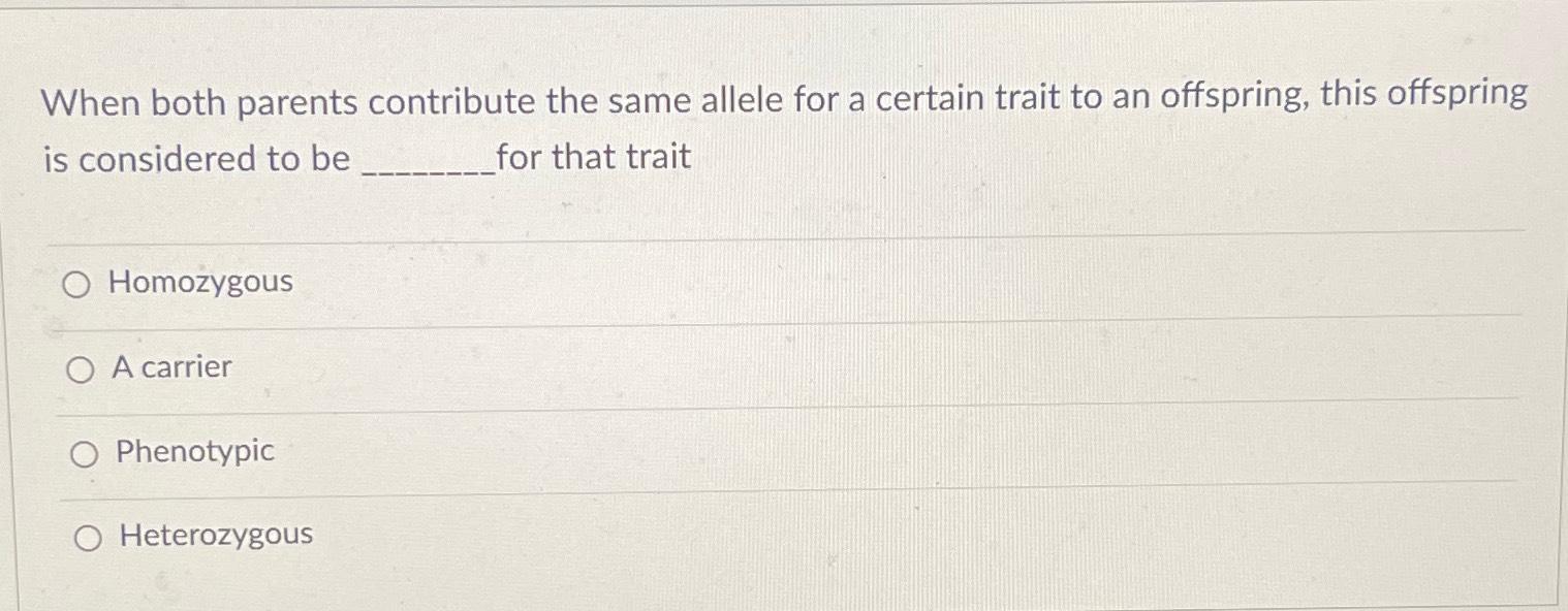 Solved When Both Parents Contribute The Same Allele For A Chegg Com