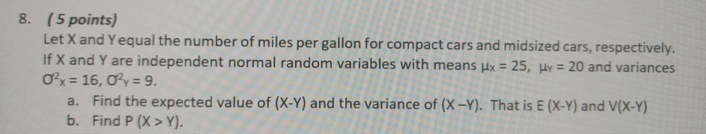 Solved 8. (5 points) Let X and Y equal the number of miles | Chegg.com