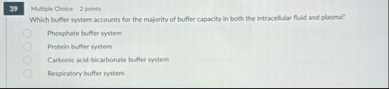 Solved 30 ﻿Mitiple Choice 2 ﻿pointsWhich buffer instem | Chegg.com