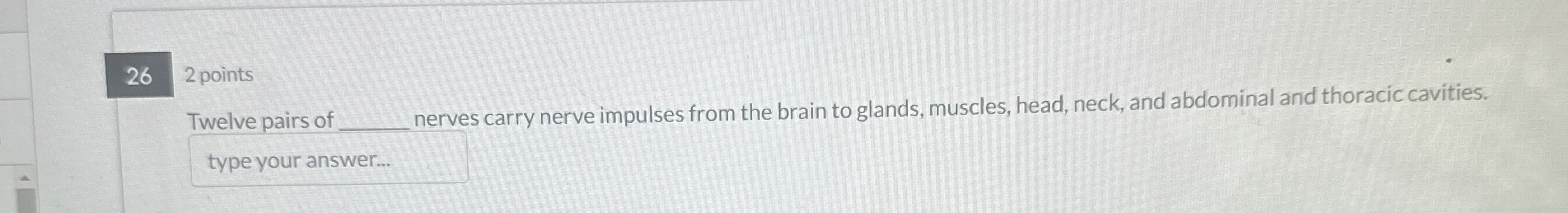 Solved 262 ﻿pointsTwelve pairs of q, ﻿nerves carry nerve | Chegg.com