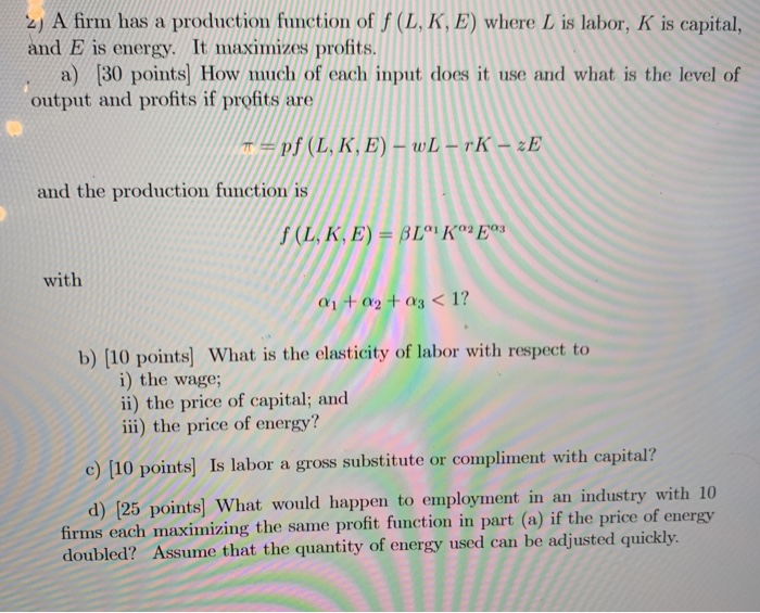Solved 2) A firm has a production function of f(L,K, E) | Chegg.com