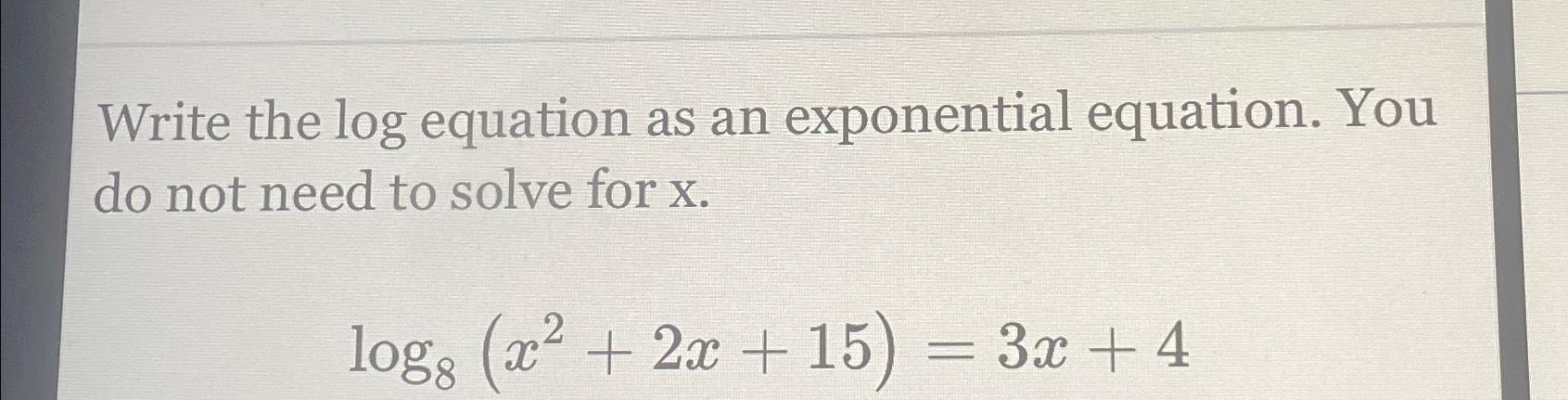 Solved Write the log equation as an exponential equation. | Chegg.com