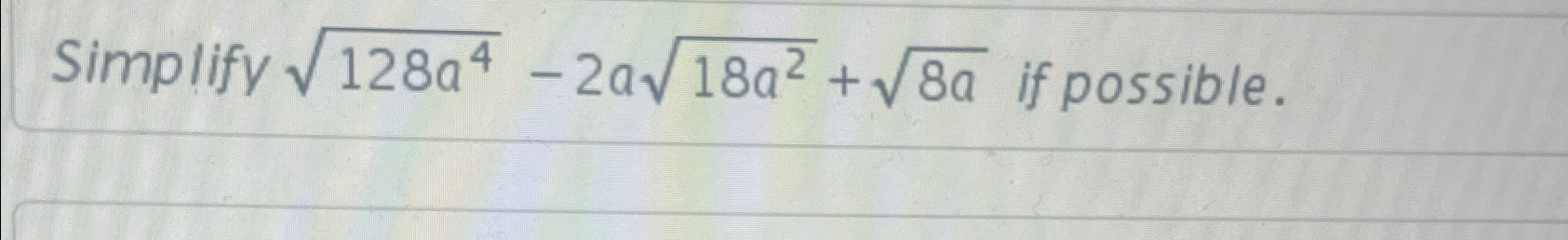 Solved Simplify 128a42-2a18a22+8a2 ﻿if possible. | Chegg.com