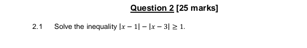 Solved Question 2 [25 ﻿marks]2.1 ﻿Solve the inequality | Chegg.com