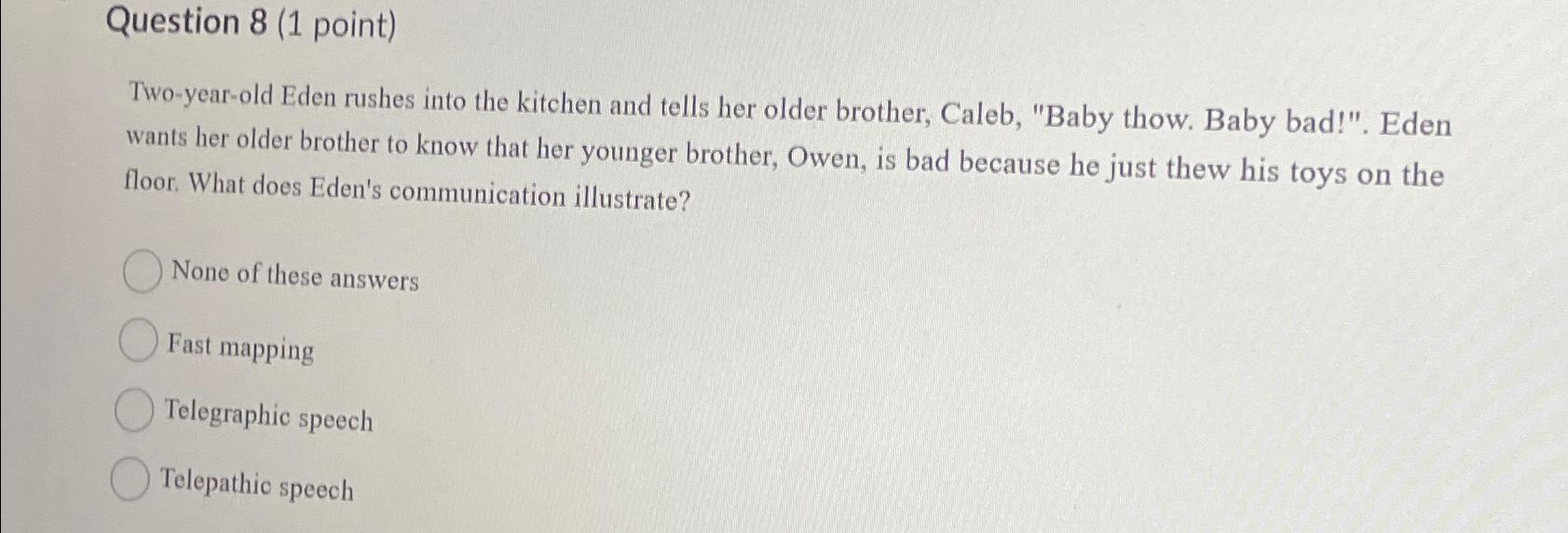 Solved Question 8 (1 ﻿point)Two-year-old Eden rushes into | Chegg.com