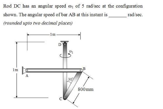 Solved Rod DC has an angular speed ω1 ﻿of 5radsec ﻿at the | Chegg.com