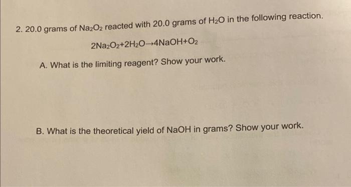 Solved 20.0 grams of Na2O2 reacted with 20.0 grams of H2O in | Chegg.com