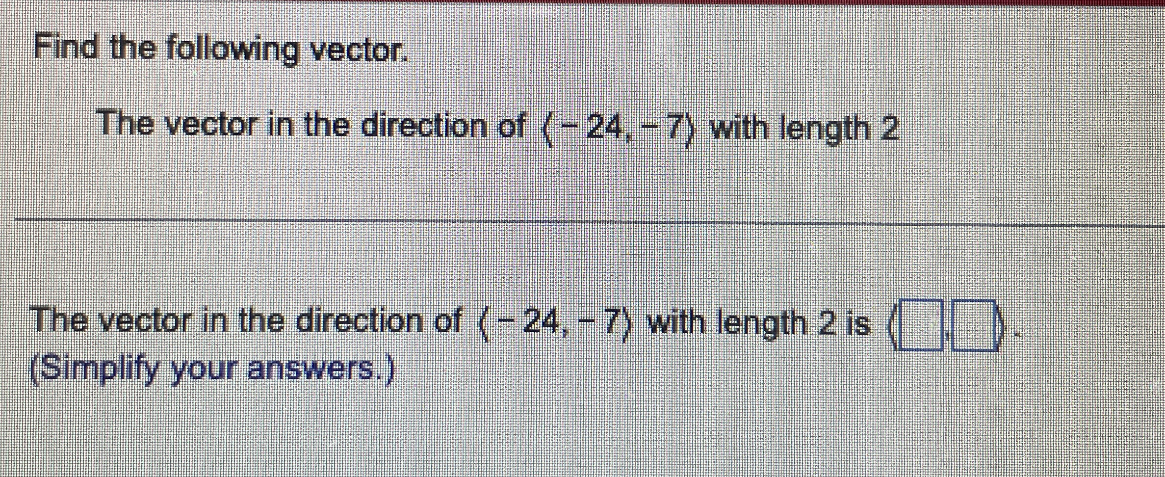 Solved Find the following vector.The vector in the direction | Chegg.com