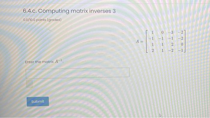 Solved 6.4.a. Computing matrix inverses 1 0.0/10.0 points | Chegg.com