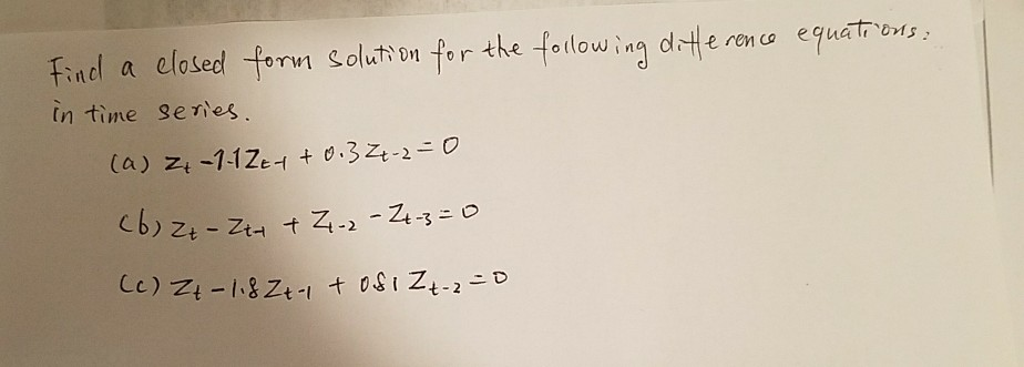 Solved Find a closed form solution for the following | Chegg.com