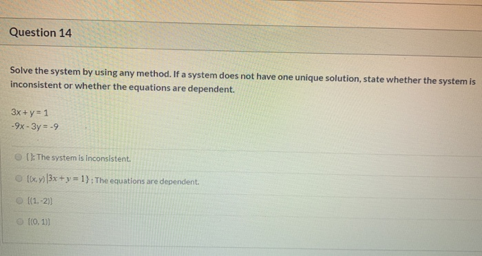 Solved Question 14 Solve the system by using any method. If | Chegg.com