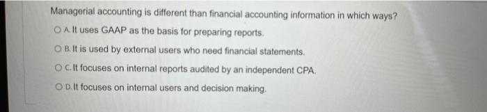 Solved Managerial accounting is different than financial | Chegg.com