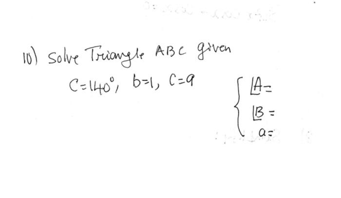 Solved 10) Solve Triangle A B C Vеи С=140°, B-1, С-4 д- (В : | Chegg.com