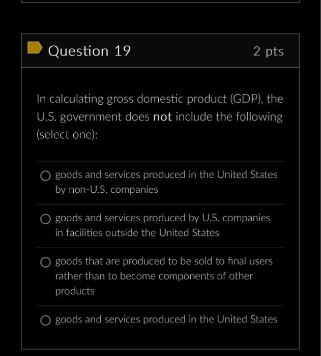 Solved Question 19 2 pts In calculating gross domestic | Chegg.com