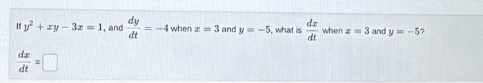 Solved If Y2xy−3x1 And Dtdy−4 When X3 And Y−5 What Is 3205