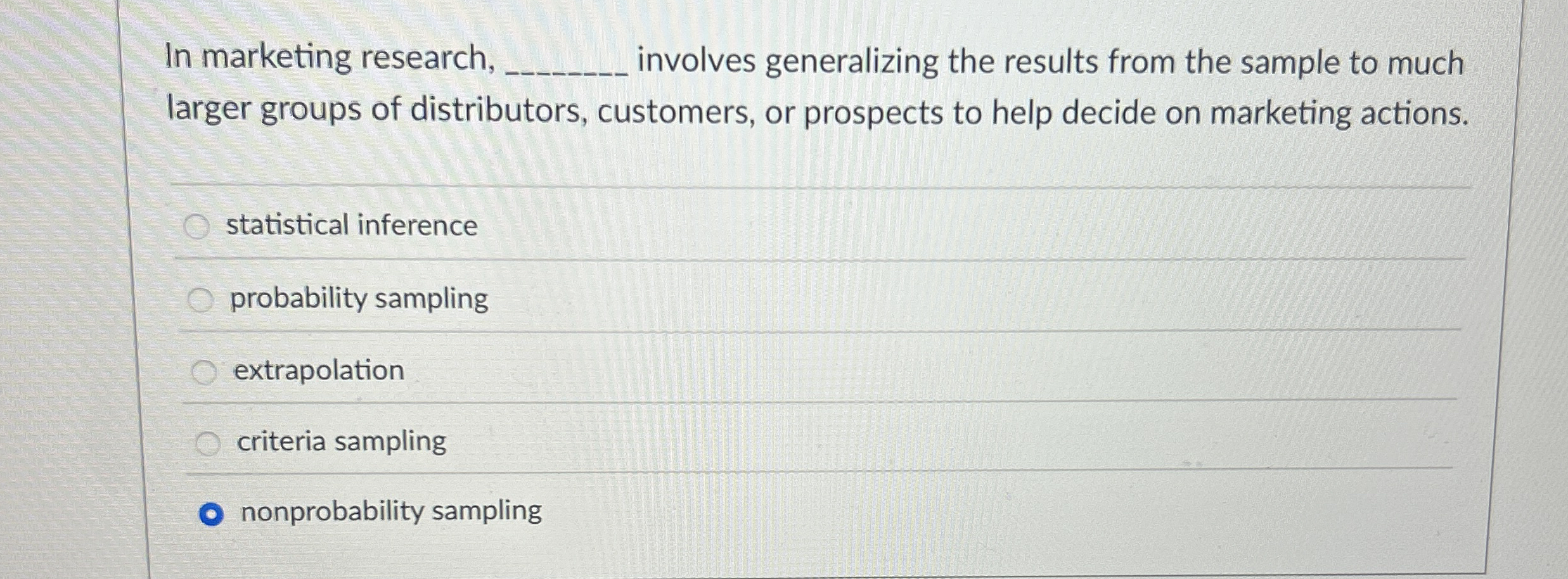 in marketing research involves generalizing the results from the sample