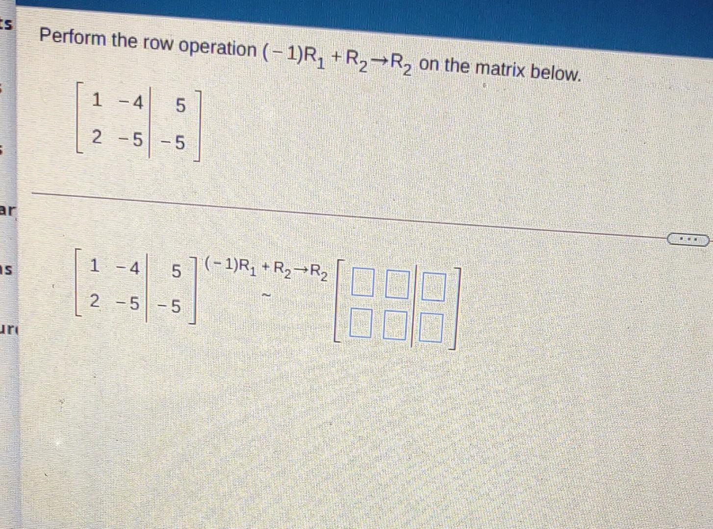 Solved Es Perform the row operation 1 R1 R2 R2 on the Chegg