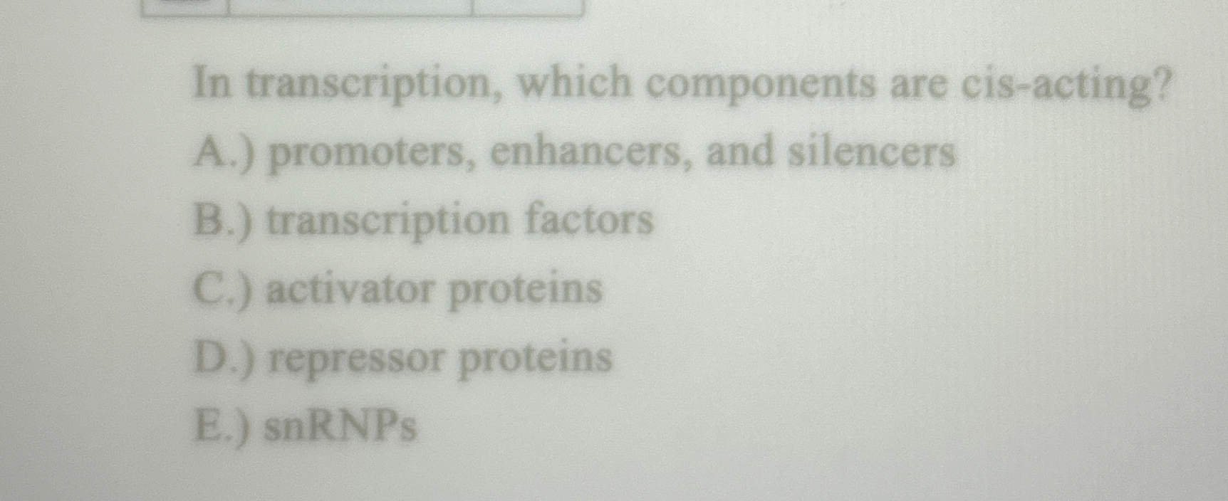 Solved In transcription, which components are cisacting?A.)