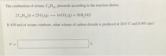 Solved The combustion of octane, CH 8, proceeds according to | Chegg.com