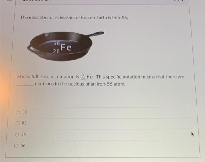 Solved The most abundant isotope of iron on Earth is | Chegg.com