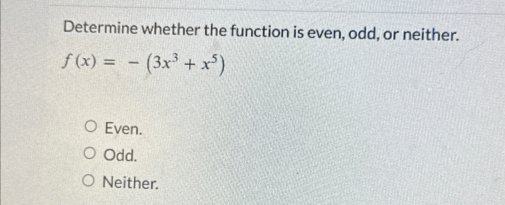 Solved Determine whether the function is even, odd, or | Chegg.com