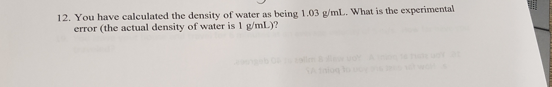 Solved You have calculated the density of water as being | Chegg.com