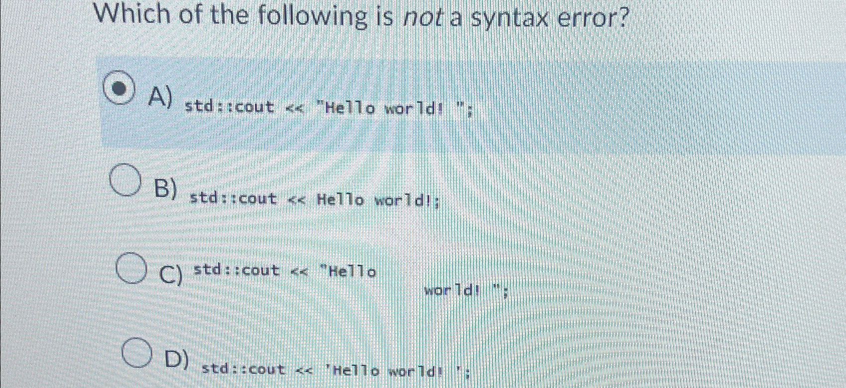 Solved Which of the following is not a syntax error?A) | Chegg.com