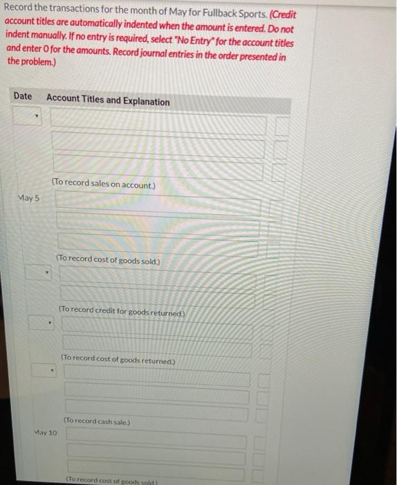 Record the transactions for the month of may for fullback sports. (credit account titles are automatically indented when the