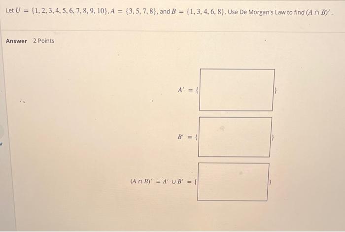 Solved Let U={1,2,3,4,5,6,7,8,9,10},A={3,5,7,8}, And | Chegg.com