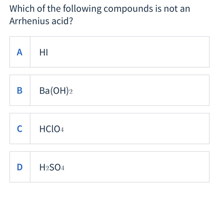 Solved Which Of The Following Compounds Is Not An Arrhenius | Chegg.com Solved Which Of The Following Compounds Is Not An Arrhenius | Chegg.com