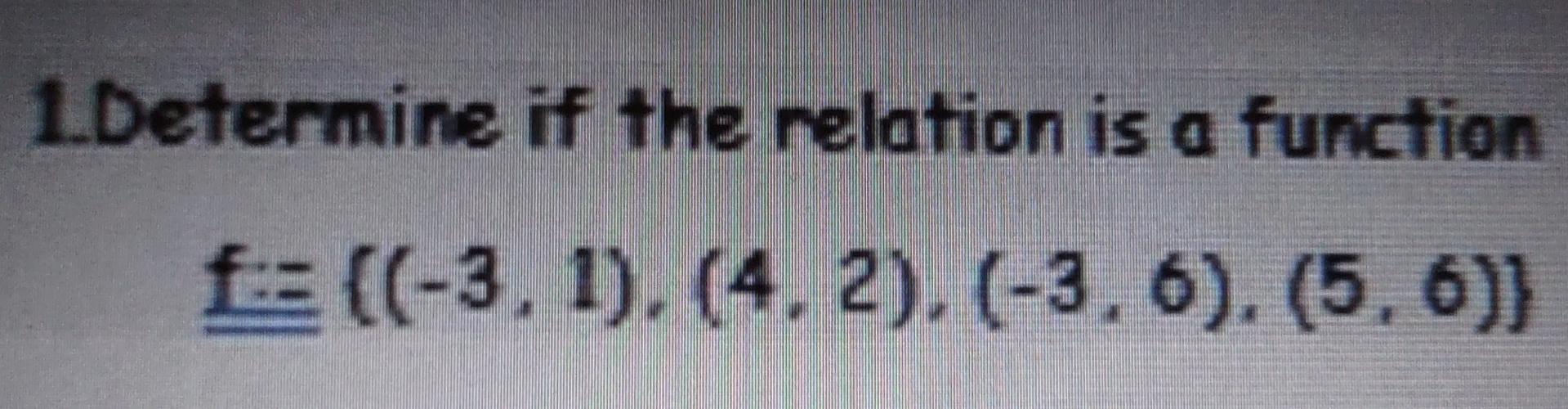 Solved 1. Determine if the relation is a function | Chegg.com