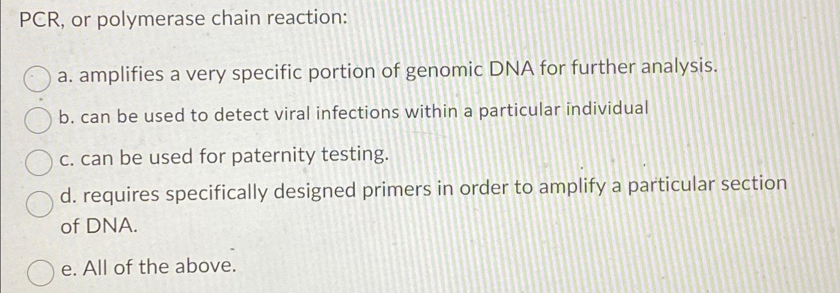 Solved PCR, ﻿or polymerase chain reactiona. ﻿amplifies a